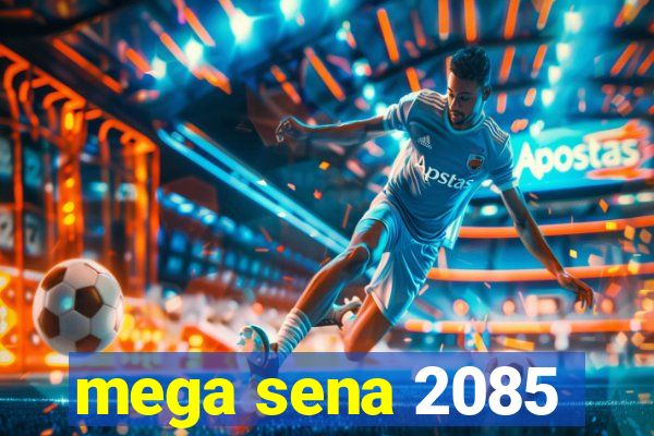 mega sena 2085